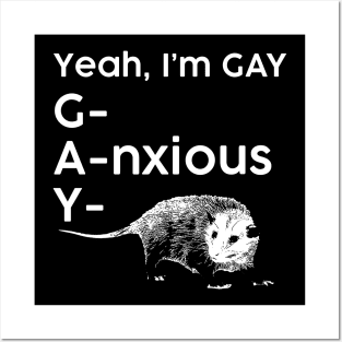 Yeah, I'm GAY - Anxious Opossum Posters and Art